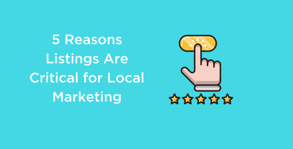 5 Reasons Listings Are Critical for Local Marketing